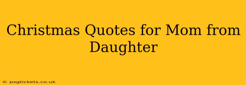 Christmas Quotes for Mom from Daughter