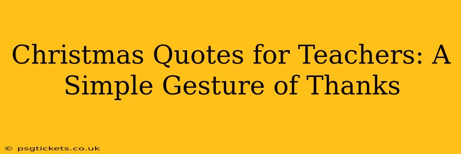 Christmas Quotes for Teachers: A Simple Gesture of Thanks