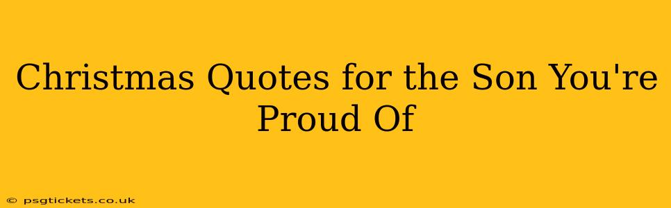 Christmas Quotes for the Son You're Proud Of