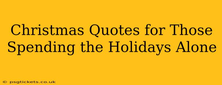 Christmas Quotes for Those Spending the Holidays Alone