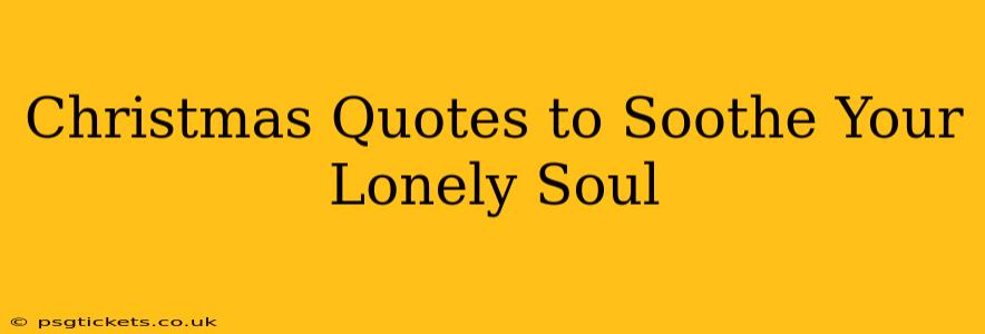 Christmas Quotes to Soothe Your Lonely Soul