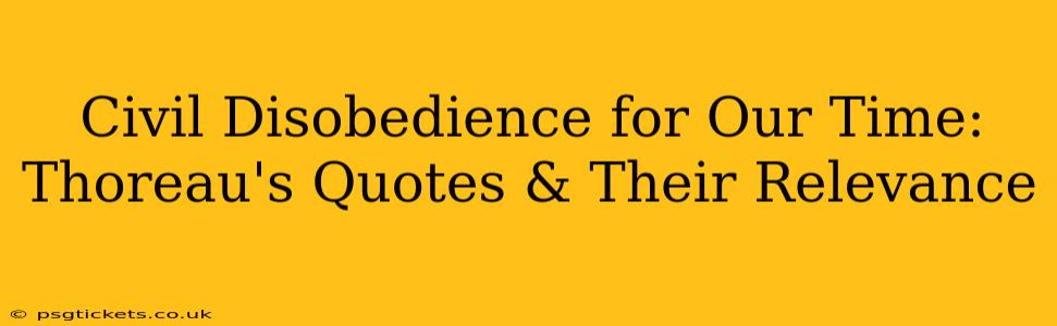 Civil Disobedience for Our Time: Thoreau's Quotes & Their Relevance
