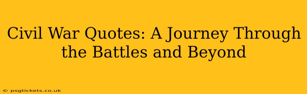 Civil War Quotes: A Journey Through the Battles and Beyond