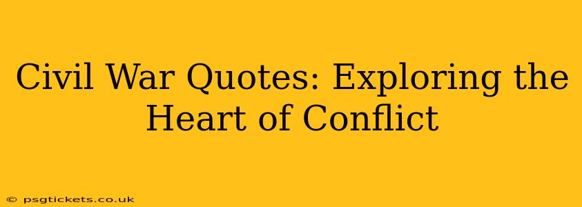 Civil War Quotes: Exploring the Heart of Conflict
