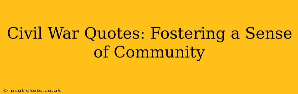 Civil War Quotes: Fostering a Sense of Community