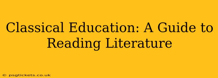 Classical Education: A Guide to Reading Literature