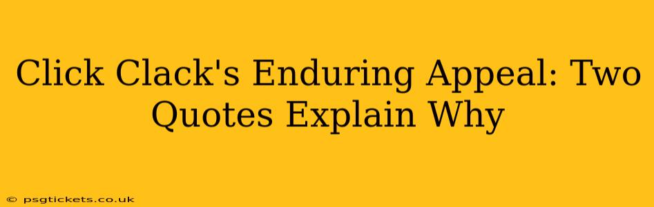 Click Clack's Enduring Appeal: Two Quotes Explain Why