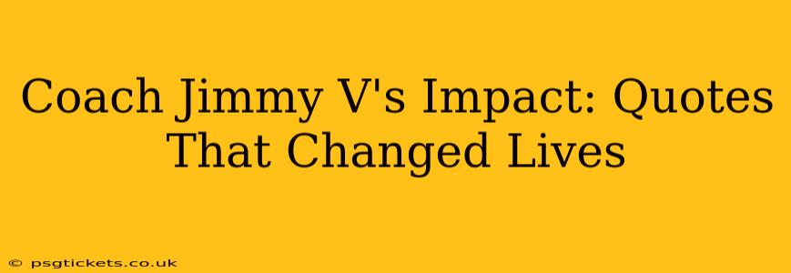 Coach Jimmy V's Impact: Quotes That Changed Lives
