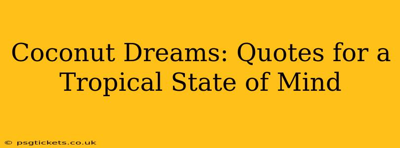 Coconut Dreams: Quotes for a Tropical State of Mind