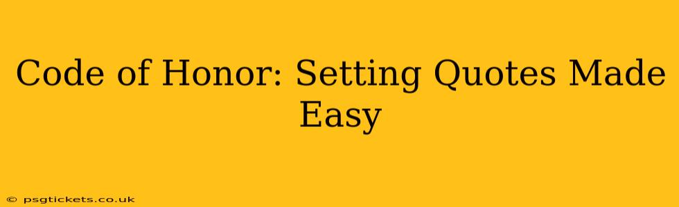 Code of Honor: Setting Quotes Made Easy