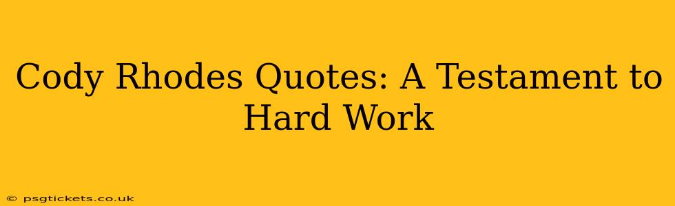 Cody Rhodes Quotes: A Testament to Hard Work