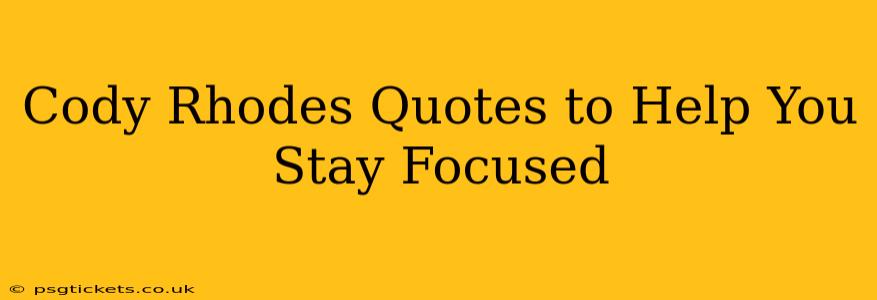 Cody Rhodes Quotes to Help You Stay Focused