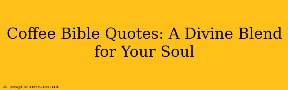 Coffee Bible Quotes: A Divine Blend for Your Soul