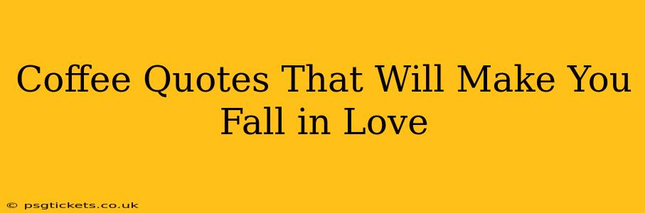 Coffee Quotes That Will Make You Fall in Love