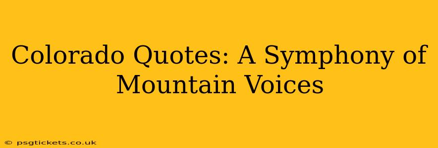 Colorado Quotes: A Symphony of Mountain Voices