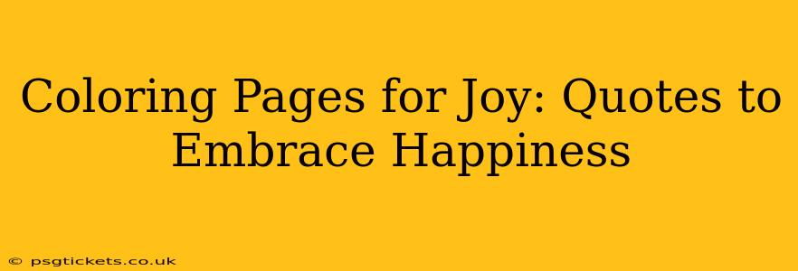 Coloring Pages for Joy: Quotes to Embrace Happiness