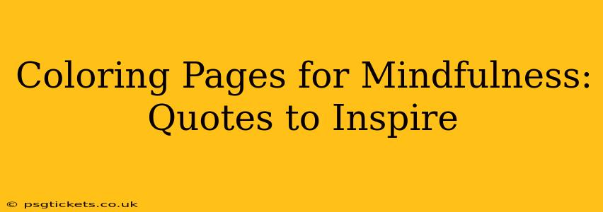 Coloring Pages for Mindfulness: Quotes to Inspire