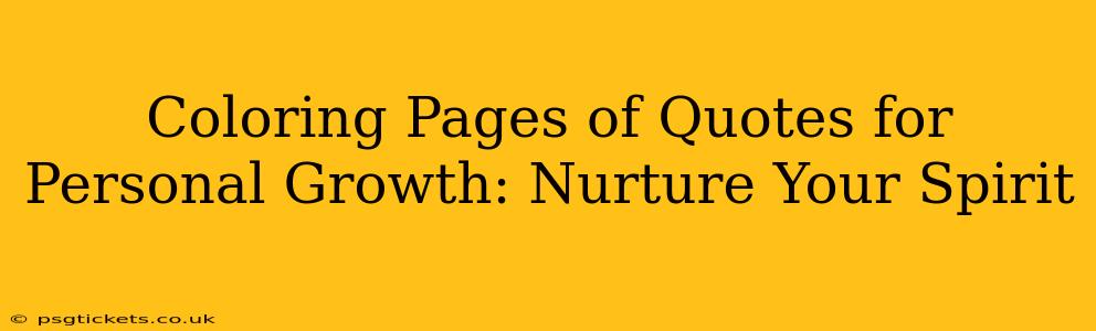 Coloring Pages of Quotes for Personal Growth: Nurture Your Spirit