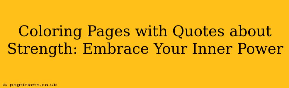 Coloring Pages with Quotes about Strength: Embrace Your Inner Power