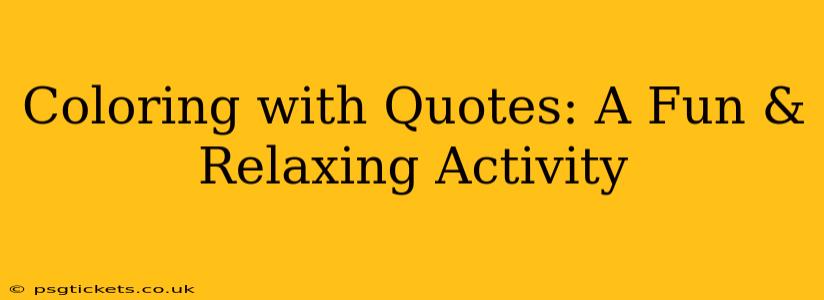 Coloring with Quotes: A Fun & Relaxing Activity