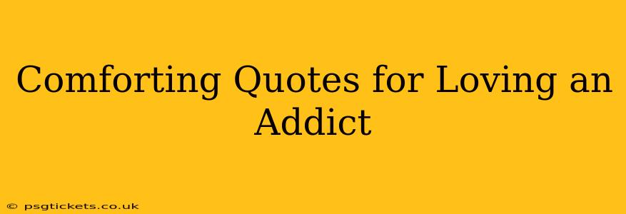 Comforting Quotes for Loving an Addict