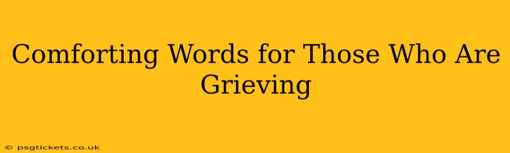 Comforting Words for Those Who Are Grieving