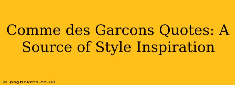 Comme des Garcons Quotes: A Source of Style Inspiration