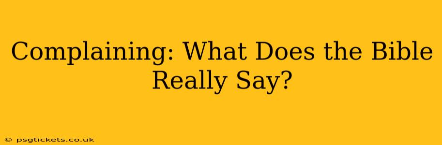 Complaining: What Does the Bible Really Say?
