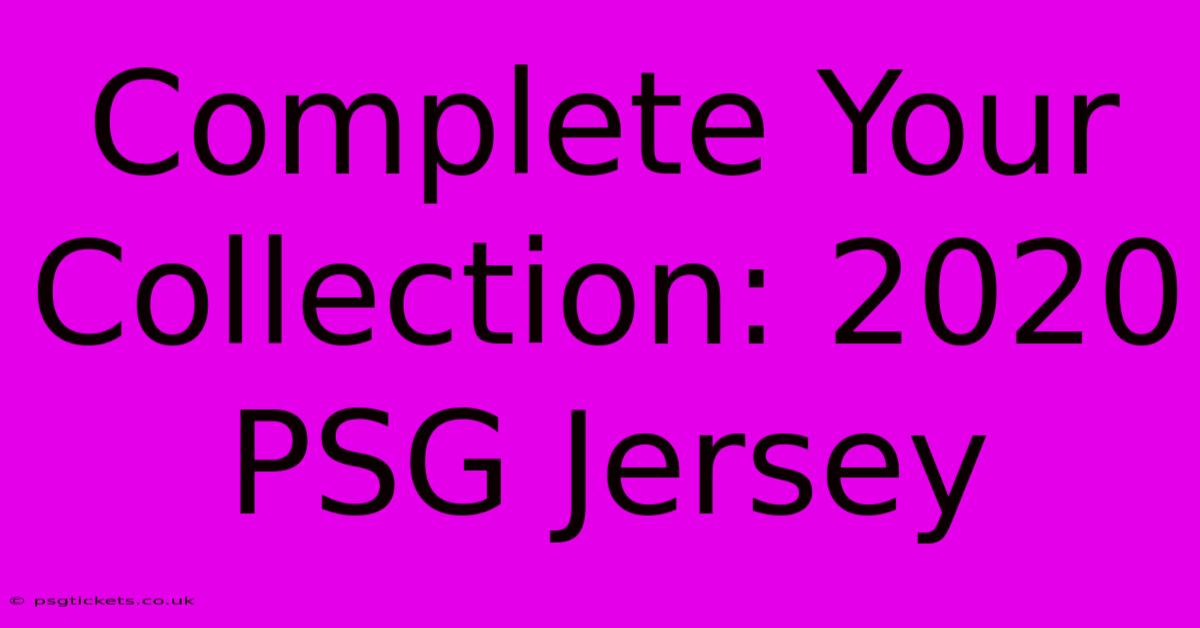 Complete Your Collection: 2020 PSG Jersey