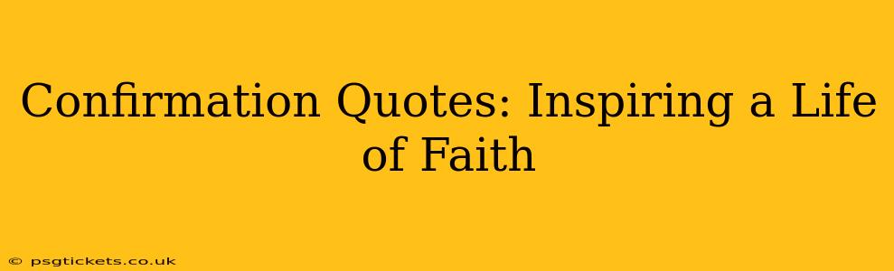 Confirmation Quotes: Inspiring a Life of Faith