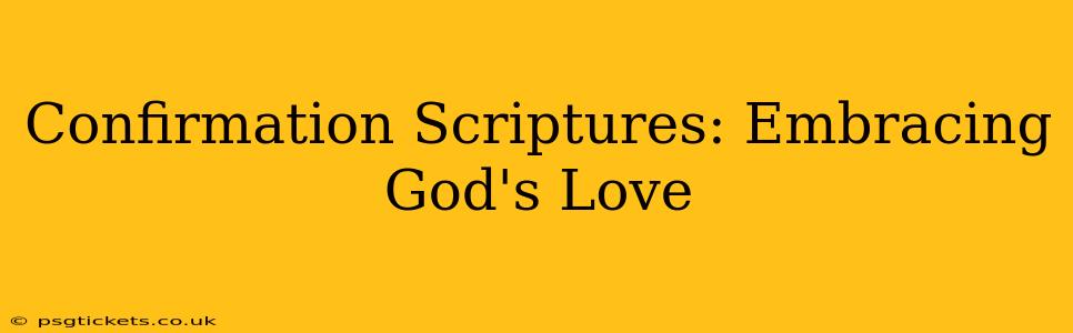 Confirmation Scriptures: Embracing God's Love