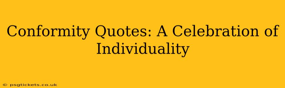 Conformity Quotes: A Celebration of Individuality