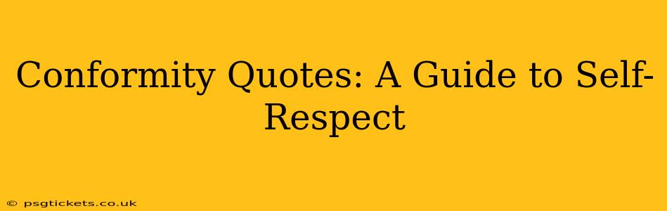Conformity Quotes: A Guide to Self-Respect