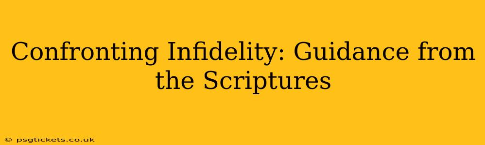 Confronting Infidelity: Guidance from the Scriptures