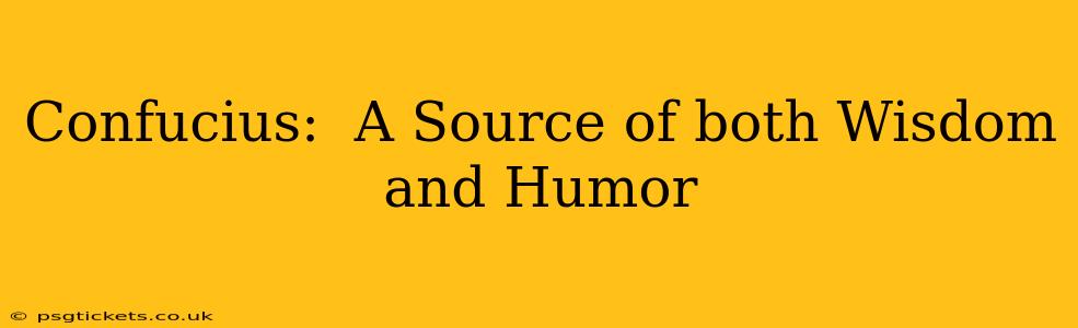 Confucius:  A Source of both Wisdom and Humor