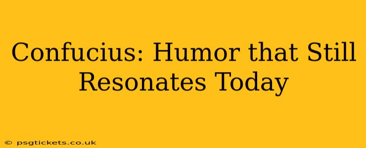 Confucius: Humor that Still Resonates Today