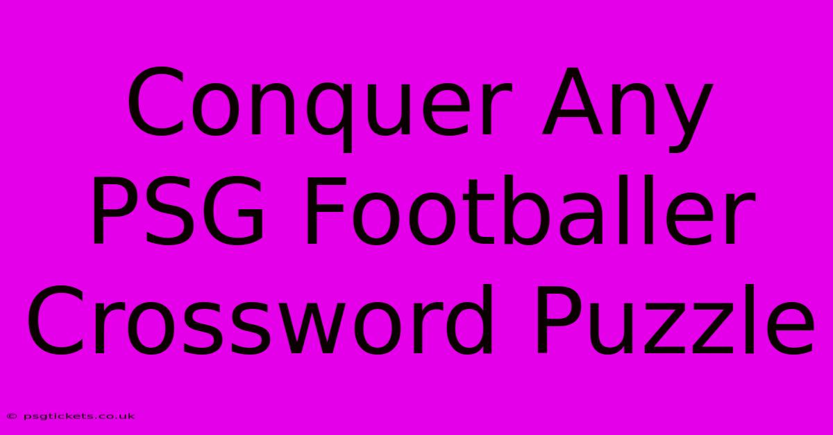 Conquer Any PSG Footballer Crossword Puzzle