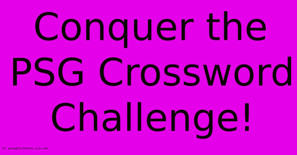 Conquer The PSG Crossword Challenge!