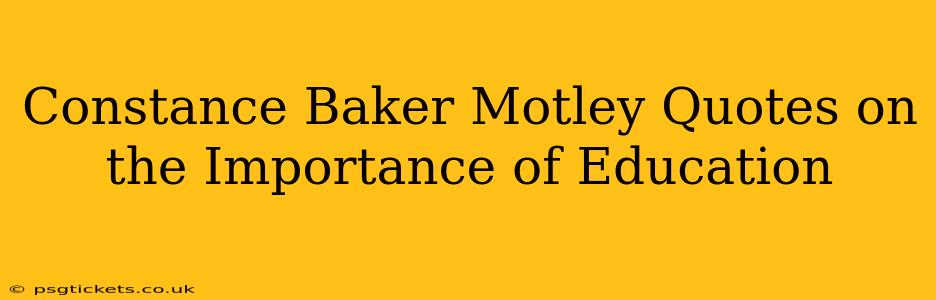 Constance Baker Motley Quotes on the Importance of Education