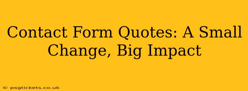 Contact Form Quotes: A Small Change, Big Impact