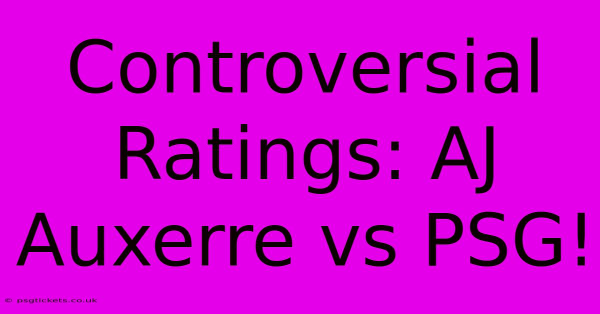 Controversial Ratings: AJ Auxerre Vs PSG!