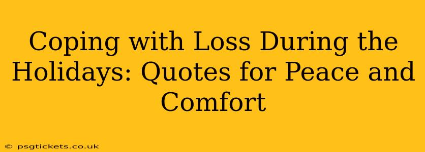 Coping with Loss During the Holidays: Quotes for Peace and Comfort
