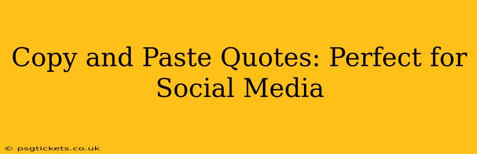 Copy and Paste Quotes: Perfect for Social Media