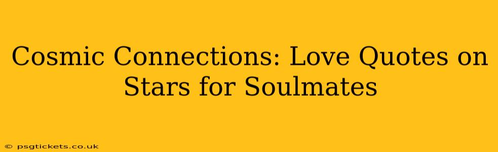 Cosmic Connections: Love Quotes on Stars for Soulmates
