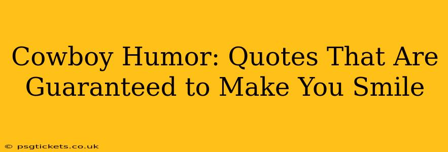 Cowboy Humor: Quotes That Are Guaranteed to Make You Smile