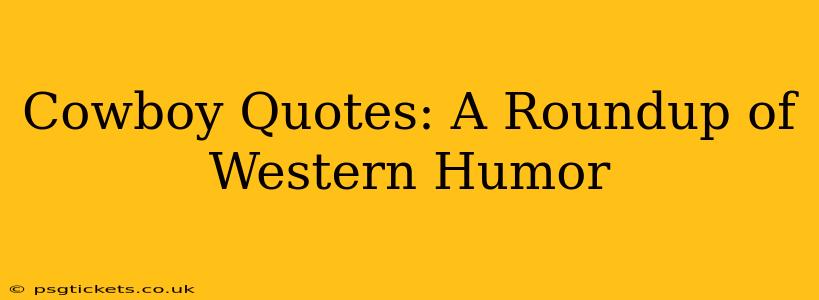 Cowboy Quotes: A Roundup of Western Humor