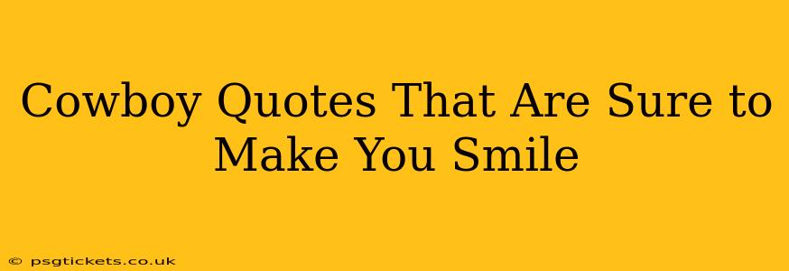 Cowboy Quotes That Are Sure to Make You Smile