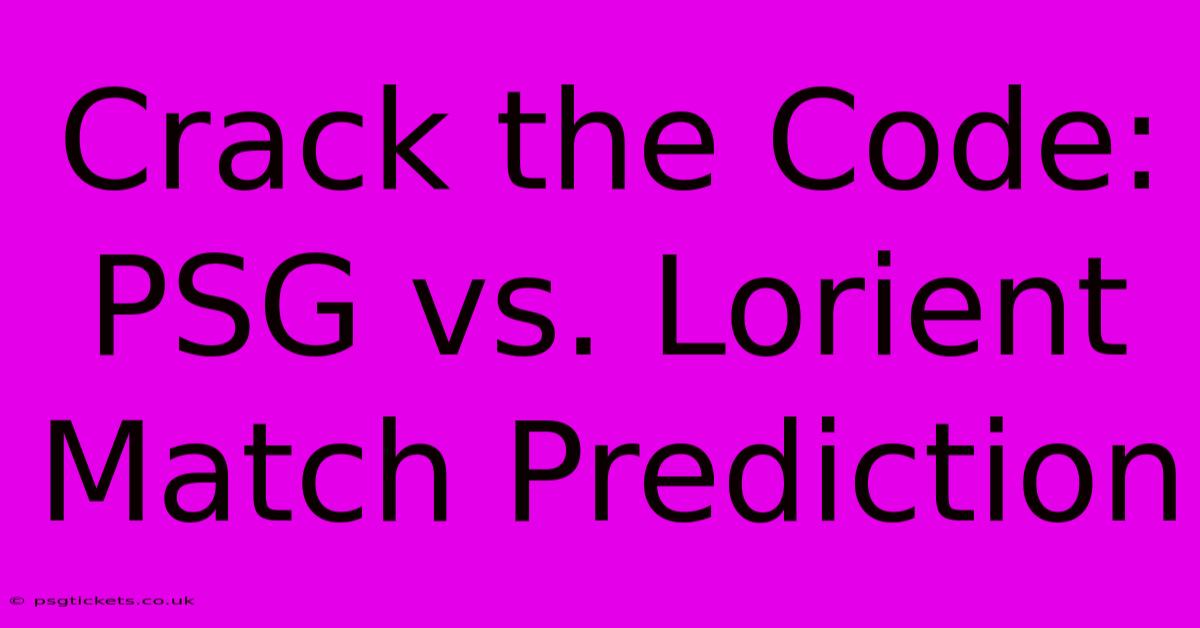 Crack The Code: PSG Vs. Lorient Match Prediction