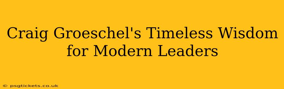 Craig Groeschel's Timeless Wisdom for Modern Leaders
