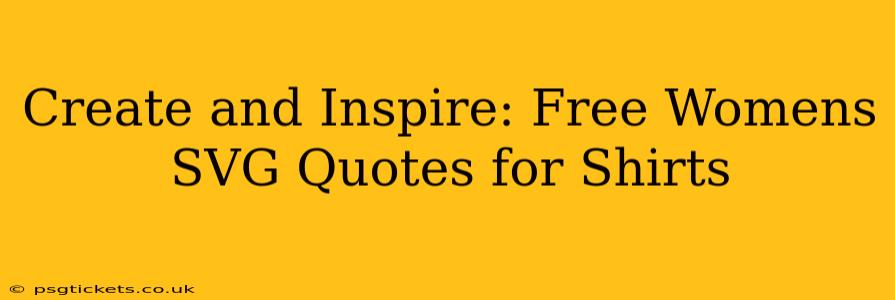 Create and Inspire: Free Womens SVG Quotes for Shirts